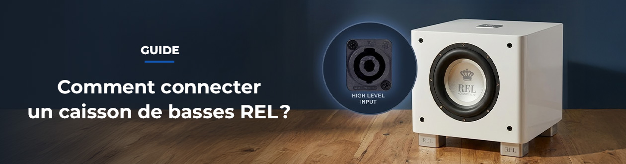 Comment connecter un caisson de basses REL ?