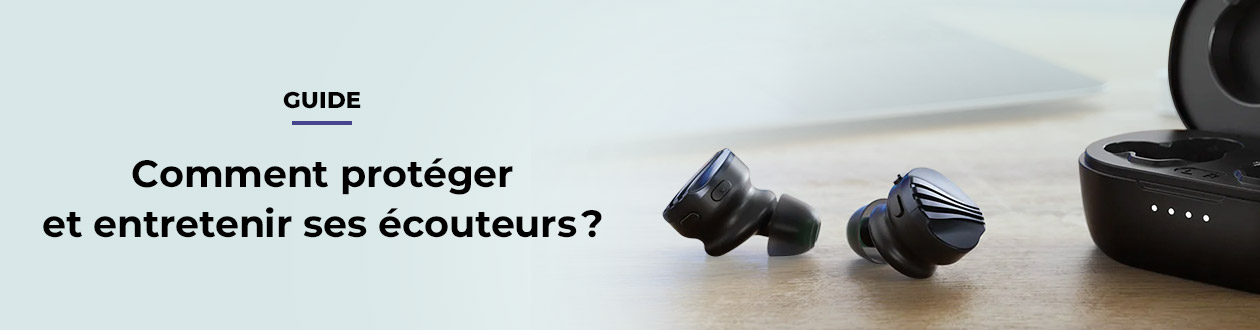 Comment protéger et entretenir ses écouteurs ?