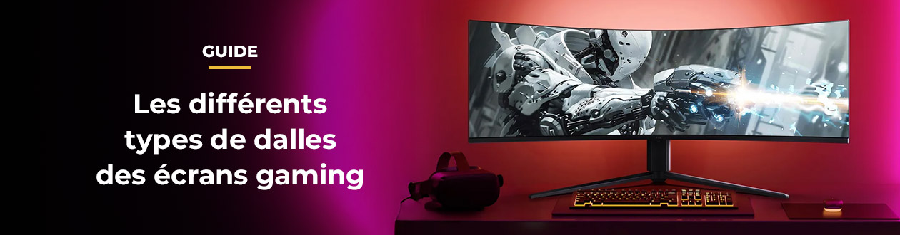 Les différents types de dalles des écrans gaming