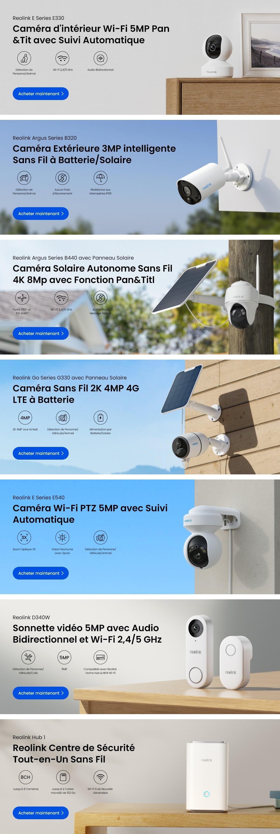 Toutes les caméras de surveillance Reolink. Toutes les caméras de surveillance Reolink.