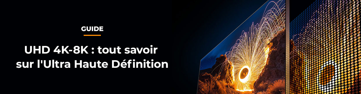 UHD 4K-8K : tout savoir sur l'Ultra Haute Définition