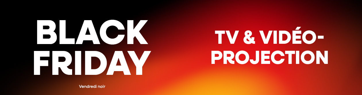 Black Friday TV et vidéoprojection