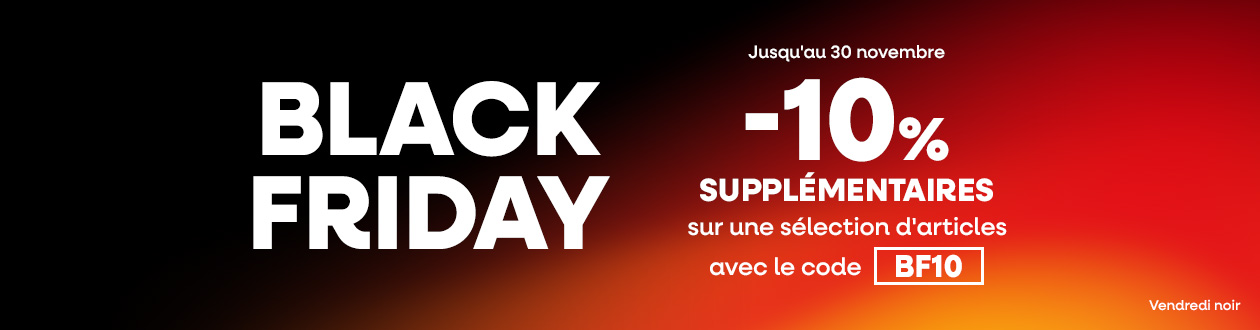 Black Friday : 10% supplémentaire code BF10