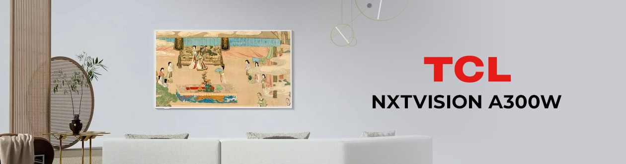 TCL NXTVISION A300W : le téléviseur Lifestyle 4K 144 Hz
