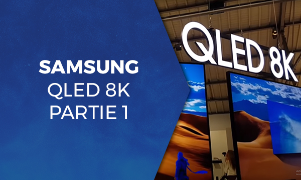 Samsung QLED 8K partie 1
