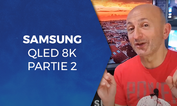 Samsung QLED 8K partie 2