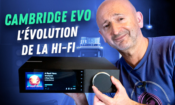 Cambridge EVO, l’évolution de la hi-fi