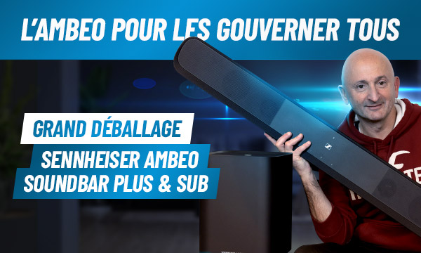 Sennheiser Ambeo Soundbar Plus & Ambeo Sub : l’Ambeo pour les gouverner tous !