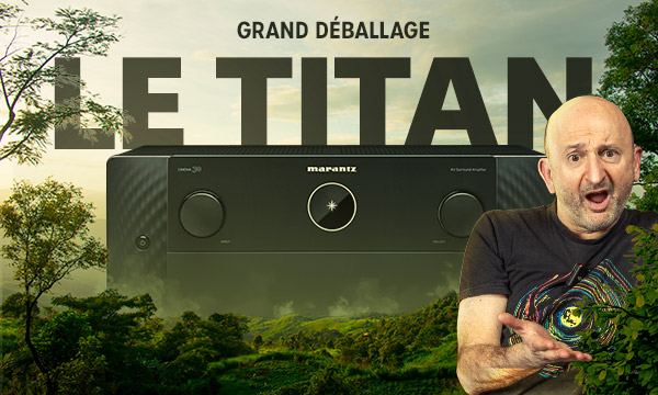                                                                     Le Grand Déballage :
                                                                Marantz Cinema 30
                            
