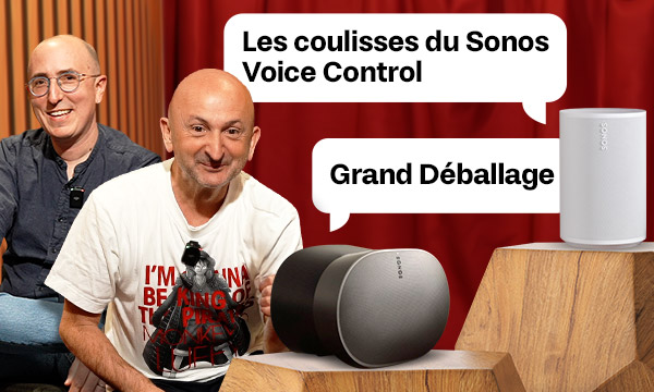                                                                     Grand déballage :
                                                                Sonos Voice Control
                            
