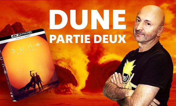 Découverte Blu-Ray 4K Dune II