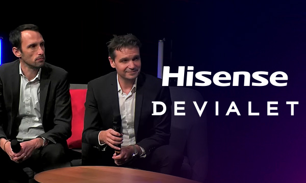 Hisense x Devialet : la rencontre du meilleur de l’image et du son