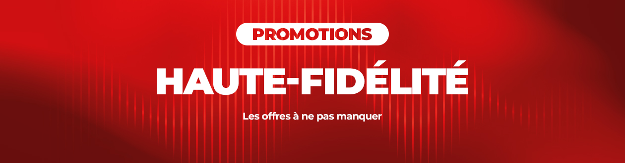 Promotions haute-fidélité