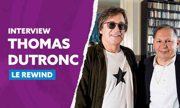 Thomas Dutronc : l’interview