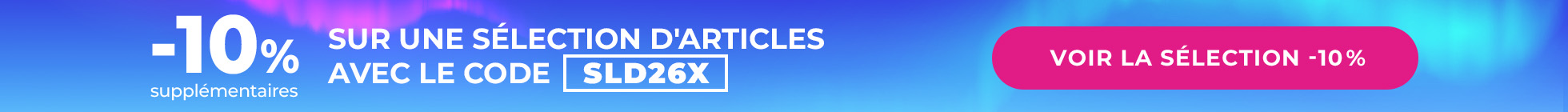 Soldes dernière démarque -10% supplémentaires avec le code SLD26X