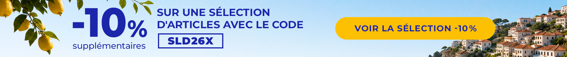Soldes dernière démarque -10% supplémentaires avec le code SLD26X