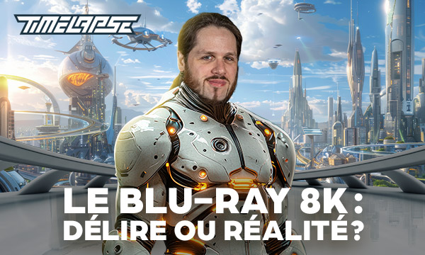 Le Blu-ray 8K : délire ou réalité ?