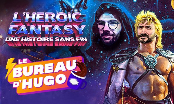 L’Heroic Fantasy : une histoire sans fin !