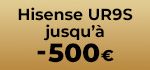 BH : Hisense UR9S - offre préco