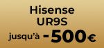 BH : Hisense UR9S - offre préco