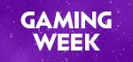 BH : Gaming Week