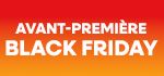 BH : Avant premiere Black Friday