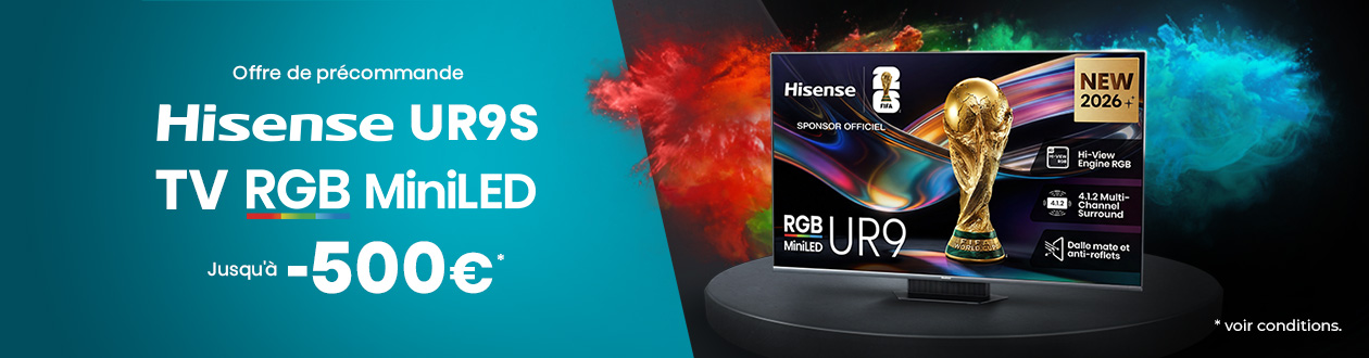 Offre de précommande Hisense UR9S : Jusqu'à -500 € de remise
