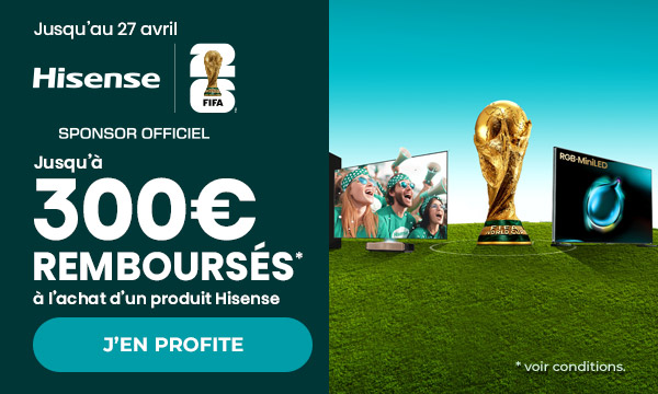 Hisense : jusqu'à 300 € remboursés