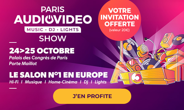 PARIS AUDIO VIDEO MUSIC • DJ • LIGHTS SHOW – 24>25 OCTOBRE – Palais des Congrès de Paris, Porte Maillot – Le salon n°1 en Europe : Hi-Fi | Musique | Home-Cinéma | DJ | Lights – Votre invitation offerte (valeur 20€) – J’EN PROFITE.