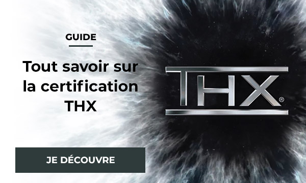 Guide : Tout savoir sur la certification THX