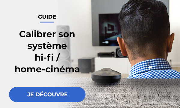 Calibrer son système hi-fi / home-cinéma