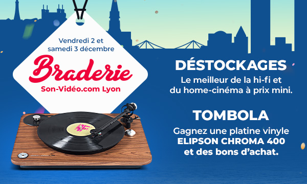 La Braderie de Lyon Déstockage, Le meilleur de la hi-fi et du home-cinéma à prix mini. Tombola gagnez une platine vinyle elipson chroma 400 et des bons d'achats. Du vendredi 2 et samedi 3 décembre.